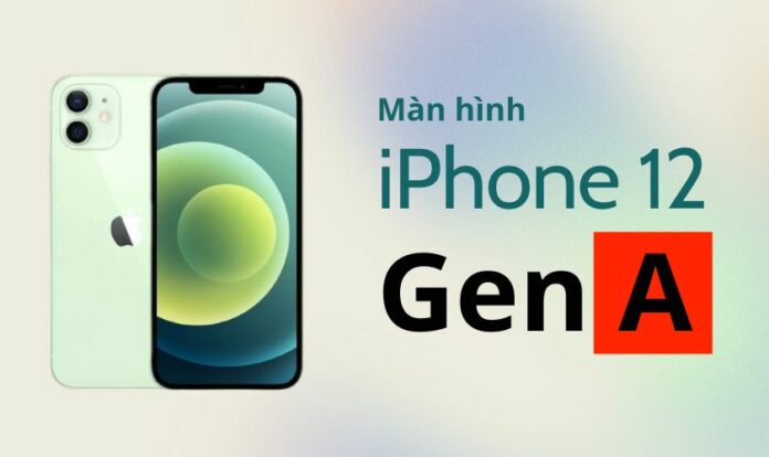 Màn hình Gen A iPhone 12